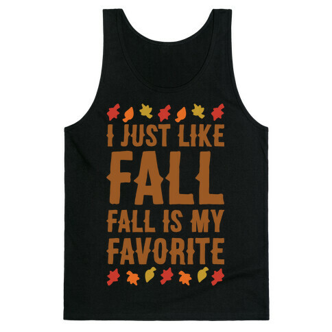 I Just Like Fall Fall Is My Favorite Parody White Print Tank Top