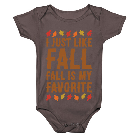 I Just Like Fall Fall Is My Favorite Parody White Print Baby One-Piece