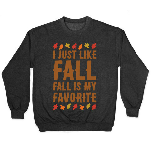 I Just Like Fall Fall Is My Favorite Parody White Print Pullover