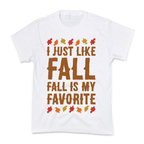 I Just Like Fall Fall Is My Favorite Parody  Kids T-Shirt