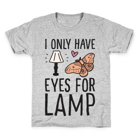 I Only Have Eyes For Lamp Kids T-Shirt