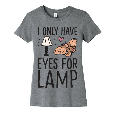 I Only Have Eyes For Lamp Womens T-Shirt