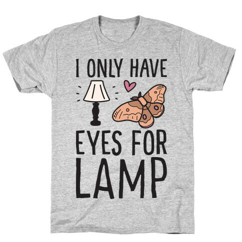 I Only Have Eyes For Lamp T-Shirt