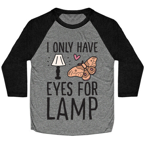 I Only Have Eyes For Lamp Baseball Tee