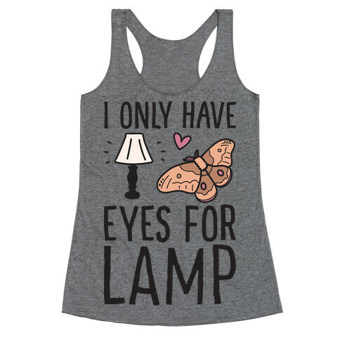 I Only Have Eyes For Lamp Racerback Tank Top