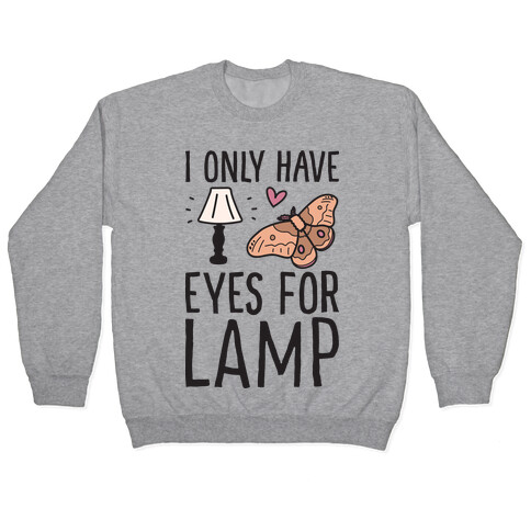 I Only Have Eyes For Lamp Pullover