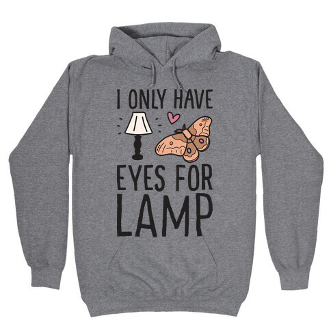 I Only Have Eyes For Lamp Hooded Sweatshirt