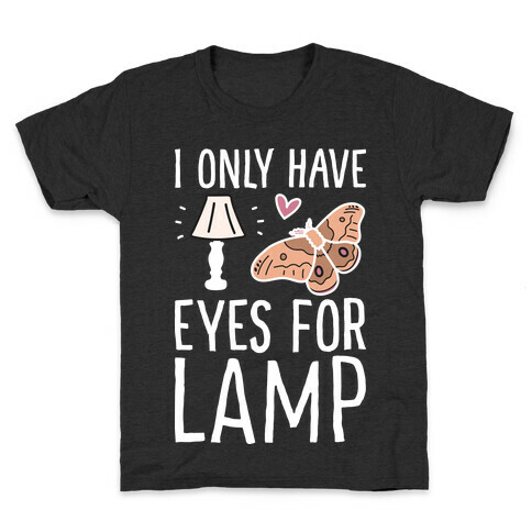 I Only Have Eyes For Lamp Kids T-Shirt