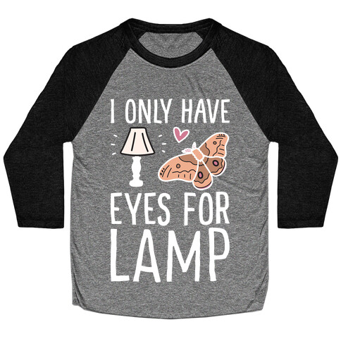 I Only Have Eyes For Lamp Baseball Tee