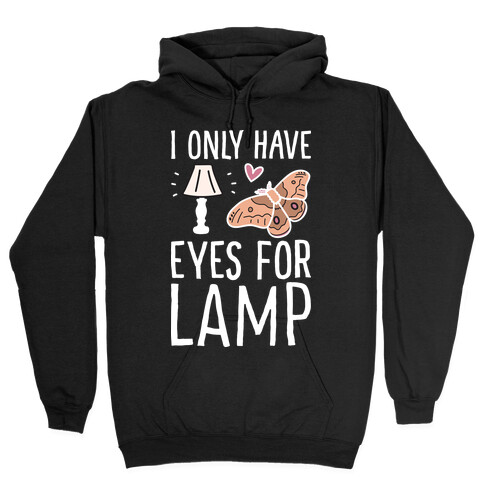 I Only Have Eyes For Lamp Hooded Sweatshirt