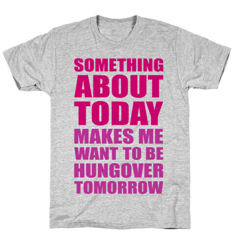 Hungover Tomorrow T-Shirt