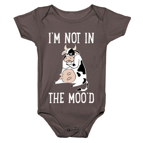 I'm Not In The Moo'd Baby One-Piece