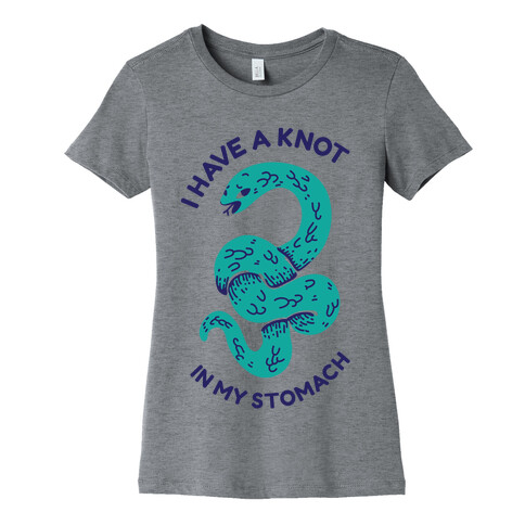 I have a Knot in My Stomach Womens T-Shirt