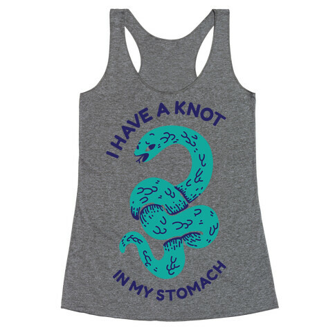 I have a Knot in My Stomach Racerback Tank Top