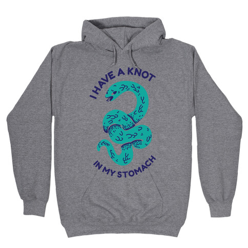 I have a Knot in My Stomach Hooded Sweatshirt