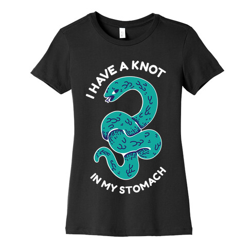 I have a Knot in My Stomach Womens T-Shirt