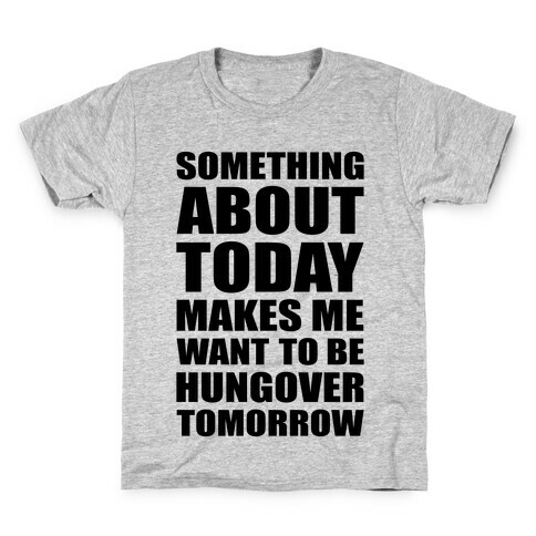 Hungover Tomorrow Kids T-Shirt