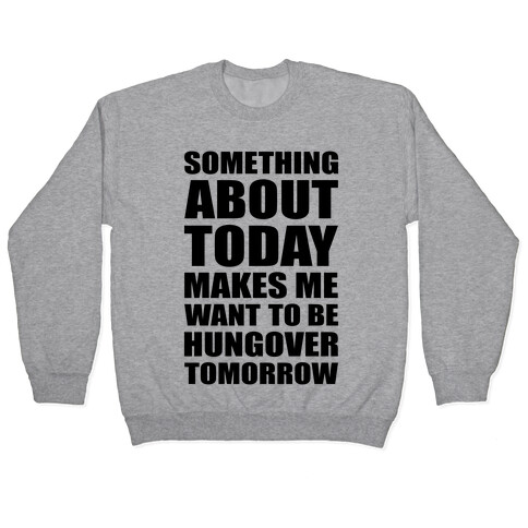 Hungover Tomorrow Pullover