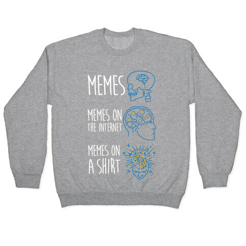 Mind Expansion Memes on a Shirt Pullover
