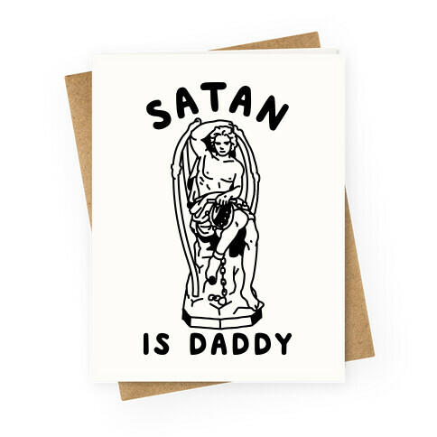 Satan is Daddy Greeting Card