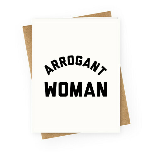 Arrogant Woman Greeting Card