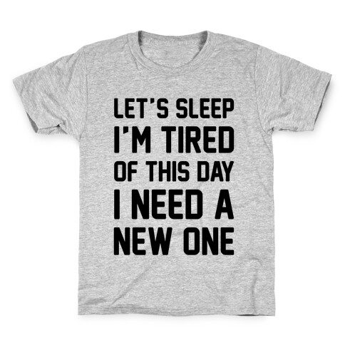 I'm Tired Of This Day I Need A New One Kids T-Shirt