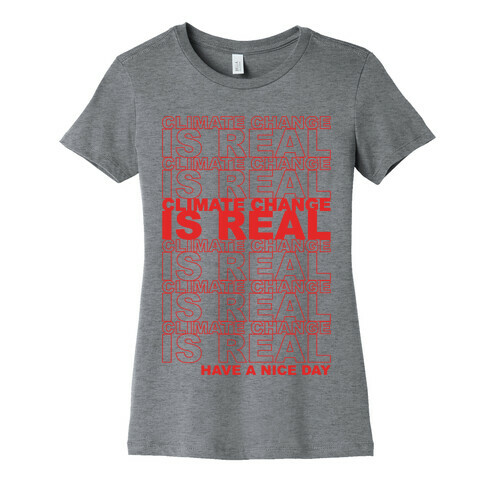 Climate Change Is Real Thank You Bag Parody Womens T-Shirt