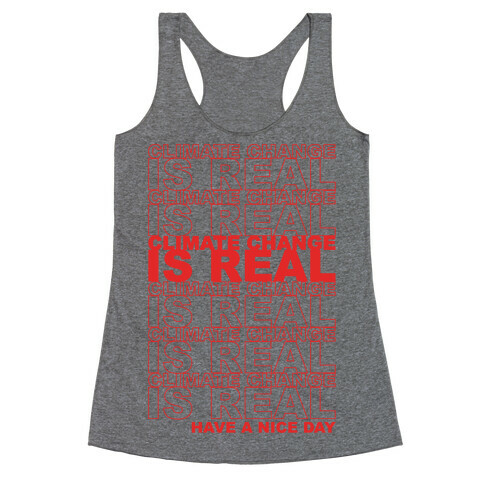 Climate Change Is Real Thank You Bag Parody Racerback Tank Top