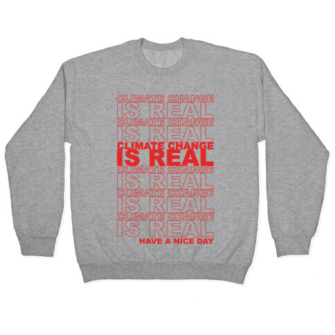 Climate Change Is Real Thank You Bag Parody Pullover
