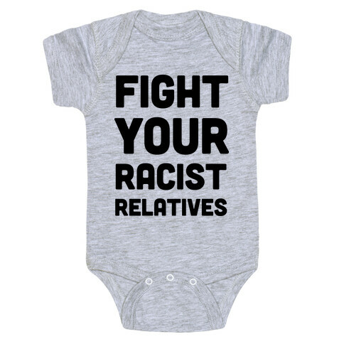 Fight Your Racist Relatives Baby One-Piece