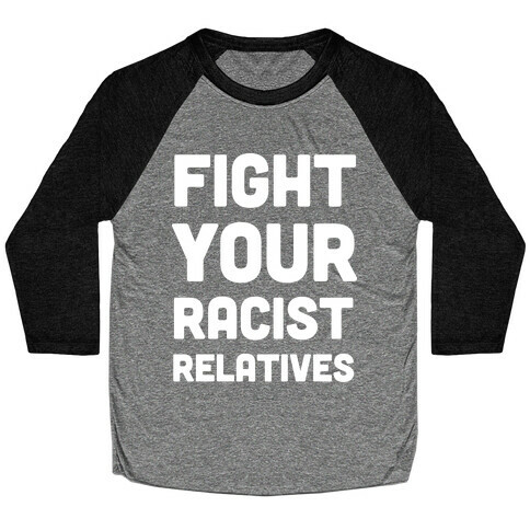 Fight Your Racist Relatives Baseball Tee