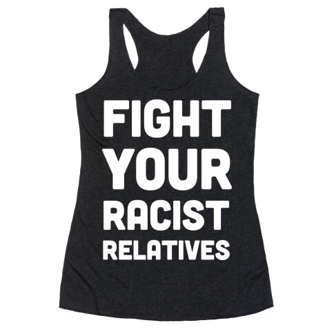 Fight Your Racist Relatives Racerback Tank Top