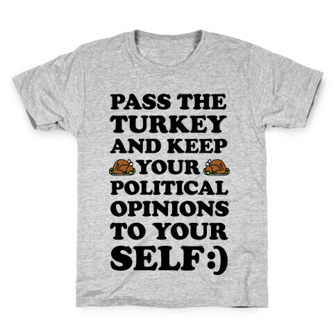 Pass The Turkey And Keep Your Political Opinions To Yourself Kids T-Shirt