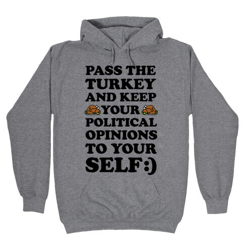 Pass The Turkey And Keep Your Political Opinions To Yourself Hooded Sweatshirt