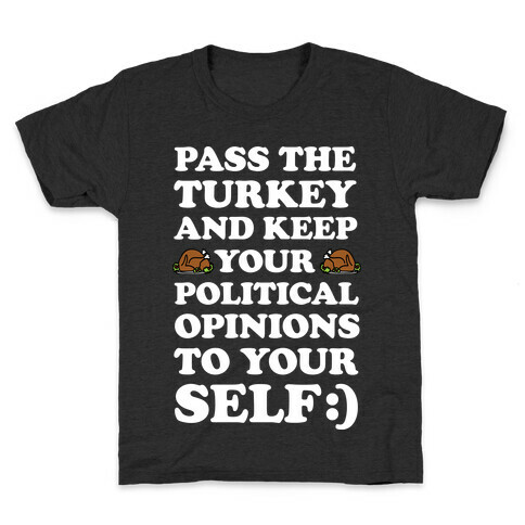 Pass The Turkey And Keep Your Political Opinions To Yourself Kids T-Shirt