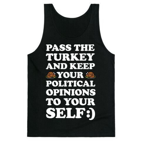 Pass The Turkey And Keep Your Political Opinions To Yourself Tank Top