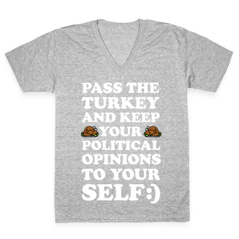 Pass The Turkey And Keep Your Political Opinions To Yourself V-Neck Tee Shirt
