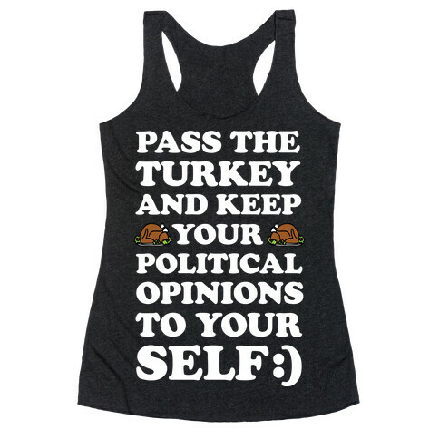 Pass The Turkey And Keep Your Political Opinions To Yourself Racerback Tank Top