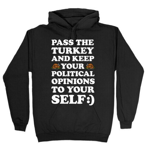 Pass The Turkey And Keep Your Political Opinions To Yourself Hooded Sweatshirt