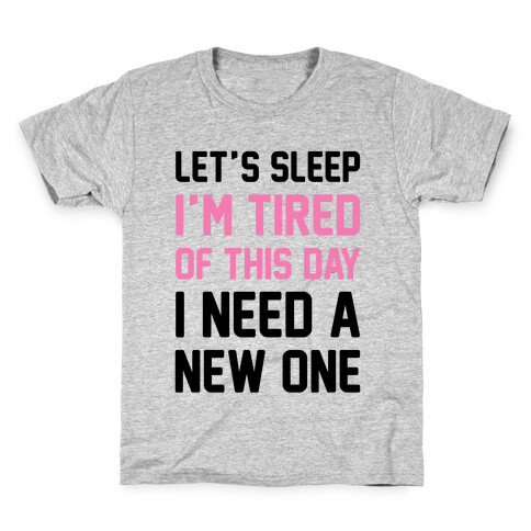 I'm Tired Of This Day I Need A New One Kids T-Shirt