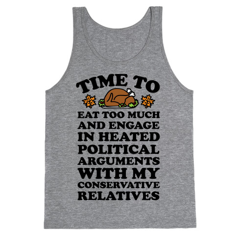 Time To Eat Too Much And Engage In Political Arguments Thanksgiving Tank Top