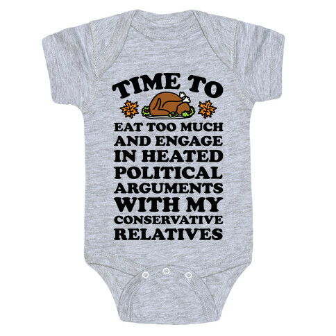 Time To Eat Too Much And Engage In Political Arguments Thanksgiving Baby One-Piece