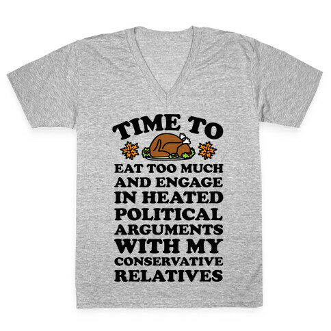 Time To Eat Too Much And Engage In Political Arguments Thanksgiving V-Neck Tee Shirt
