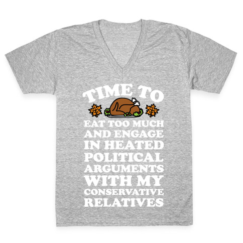 Time To Eat Too Much And Engage In Political Arguments Thanksgiving V-Neck Tee Shirt