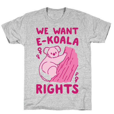 We Want E-koala Rights Koala Parody T-Shirt