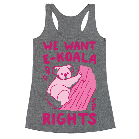 We Want E-koala Rights Koala Parody Racerback Tank Top