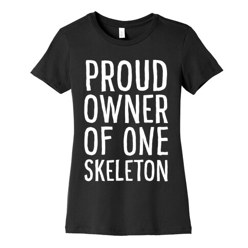 Proud Owner of One Skeleton Womens T-Shirt