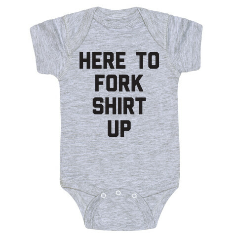 Here To Fork Shirt Up Baby One-Piece