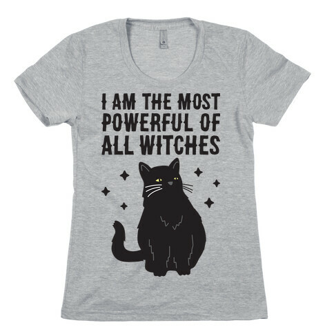I Am The Most Powerful Of All Witches Salem Womens T-Shirt