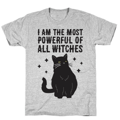 I Am The Most Powerful Of All Witches Salem T-Shirt